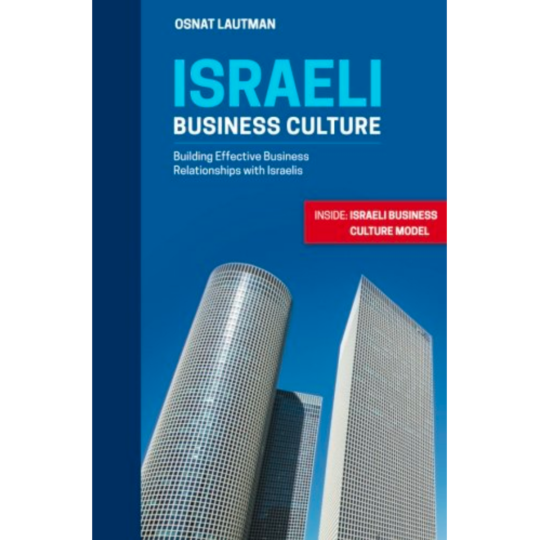 Israeli Business Culture: Building Effective Business Relationship with Israelis