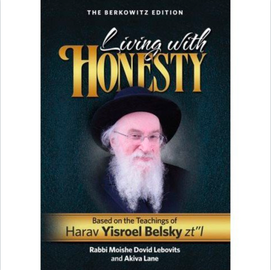 Living with Honesty - Based on the Teachings of Harav Yisroel Belsky zt"l