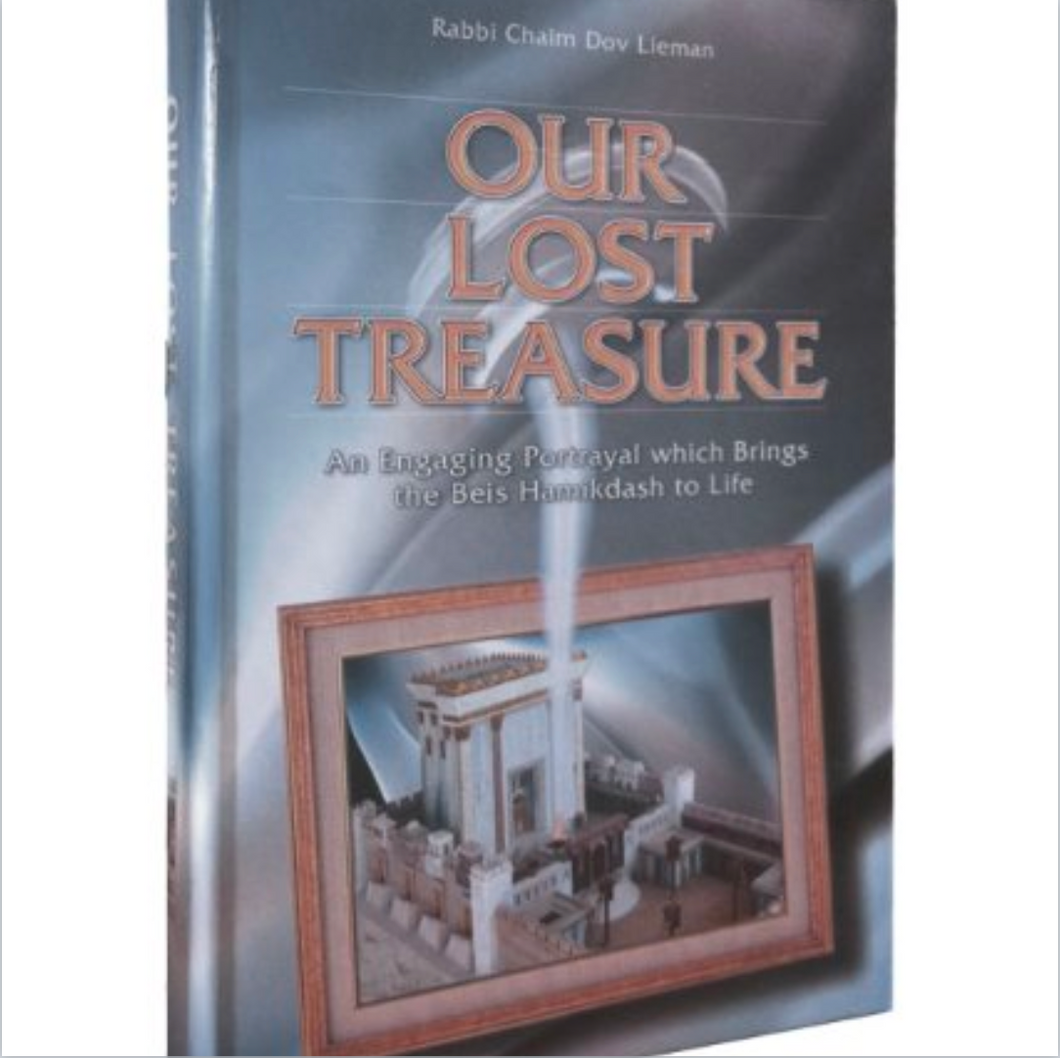 Our Lost Treasure: An Engaging Portrayal Which Brings the Beis Hamikdash (Holy Temple in Jerusalem) to Life