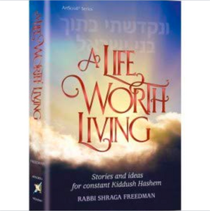 A Life Worth Living Stories and Ideas for Constant Kiddush Hashem