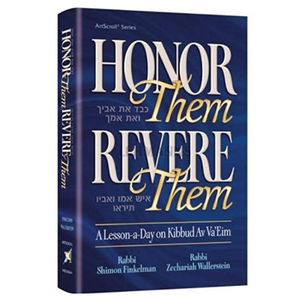 Honor Them, Revere Them A lesson a day on Kibbud Av Va'Eim