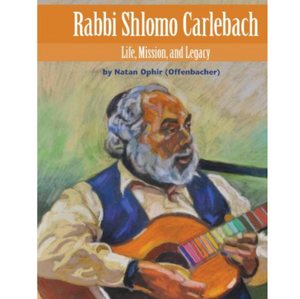 Rabbi Shlomo Carlebach: Life, Mission, and Legacy