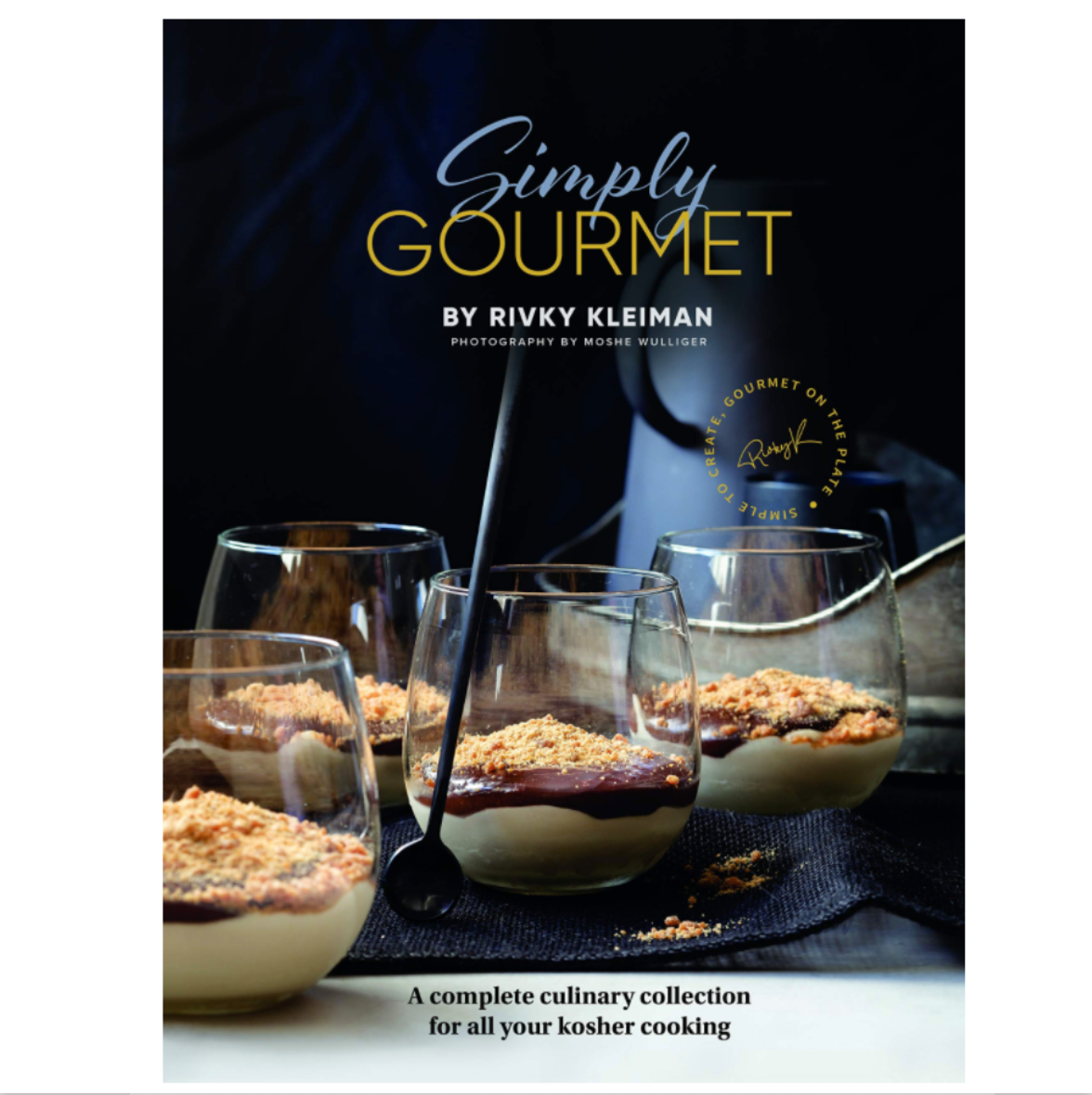 Simply Gourmet: A complete culinary collection for all your kosher cooking
