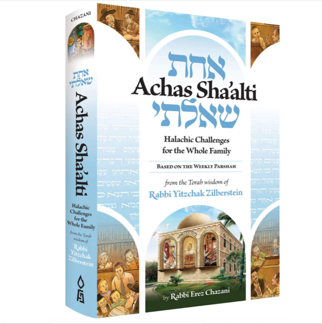 Achas Sha'alti: Halachic Challenges for the Whole Family from the Torah wisdom of Rabbi Yitzchak Zilberstein